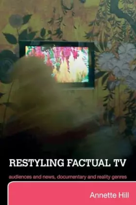Couverture du produit · Restyling Factual TV: Audiences and News, Documentary and Reality Genres