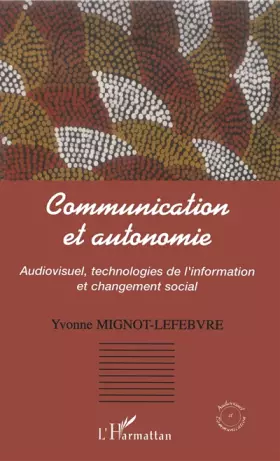 Couverture du produit · Communication et autonomie : audiovisuel, technologies de l'information et changement social