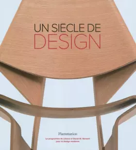 Couverture du produit · Un siècle de design : Le Programme Liliane et David Stewart pour le design moderne