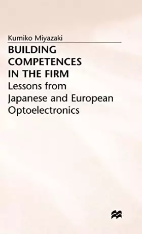 Couverture du produit · Building Competences in the Firm: Lessons from Japanese and European Optoelectronics
