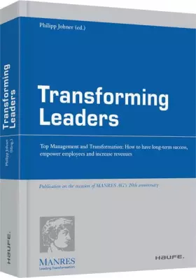Couverture du produit · Transforming Leaders - Englische Ausgabe: Top Management and Transformation: How to have long-term success, empower employees a