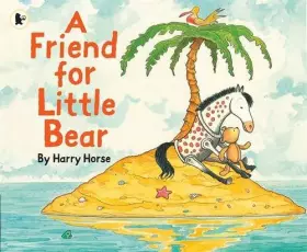 Couverture du produit · A Friend for Little Bear by Harry Horse (2010-11-01)