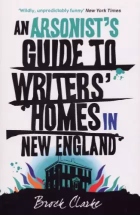 Couverture du produit · An Arsonist's Guide to Writers' Homes in New England