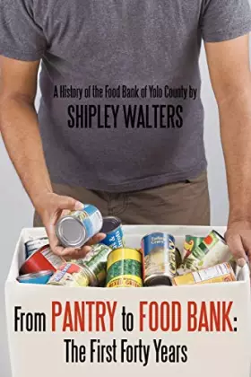 Couverture du produit · From Pantry to Food Bank: The First Forty Years: A History of the Food Bank of Yolo County