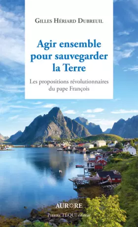 Couverture du produit · Agir ensemble pour sauvegarder la Terre - Les propositions révolutionnaires du Pape François