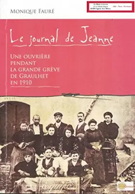 Couverture du produit · Le Journal de Jeanne Une ouvrière pendant la grande grève de Graulhet en 1910 Tarn