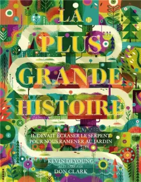 Couverture du produit · La plus grande histoire. Il devait écraser le serpent pour nous ramener au jardin