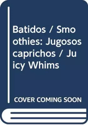 Couverture du produit · Batidos / Smoothies: Jugosos caprichos / Juicy Whims