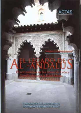 Couverture du produit · El arte andalusí en los reinos de Léon y Castilla durante la Edad Media : actas del XI Simposio El Legado de al-Andalus, celebr