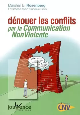 Couverture du produit · Dénouer les conflits par la Communication NonViolente