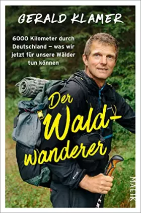 Couverture du produit · Der Waldwanderer: 6000 Kilometer durch Deutschland – was wir jetzt für unsere Wälder tun können | Als Förster zu Fuß durch unse