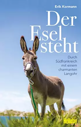 Couverture du produit · Der Esel steht: Durch Südfrankreich mit einem charmanten Langohr (Reiseerzählungen)