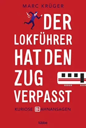 Couverture du produit · Der Lokführer hat den Zug verpasst: Kuriose Bahnansagen