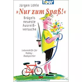Couverture du produit · „Nur zum Spaß!“: Brägels neueste Ausreißversuche / Lebenshilfe für Hobby-Radsportler