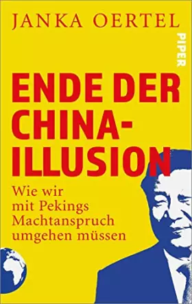 Couverture du produit · Ende der China-Illusion: Wie wir mit Pekings Machtanspruch umgehen müssen | Faktenreiche Analysen zu Chinas Machtanspruch und d