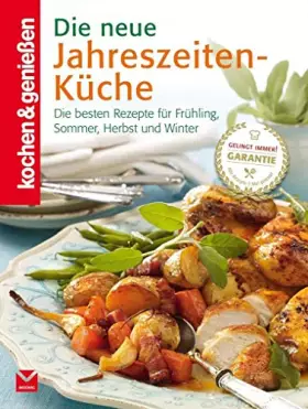 Couverture du produit · Die neue Jahreszeiten-Küche: Die besten Rezepte für Frühling, Sommer, Herbst und Winter (Kochen & Genießen)