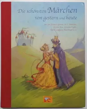 Couverture du produit · Die schönsten Märchen von gestern und heute: von den Brüdern Grimm, H.C. Andersen, Kirsten Boie, Cornelia Funke, Astrid Lindgre