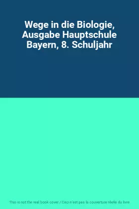 Couverture du produit · Wege in die Biologie, Ausgabe Hauptschule Bayern, 8. Schuljahr