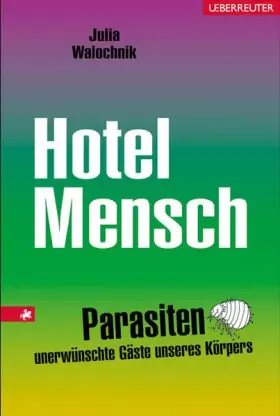 Couverture du produit · Hotel Mensch: Parasiten - unerwünschte Gäste unseres Körpers