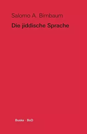Couverture du produit · Die jiddische Sprache: Ein kurzer Überblick und Texte aus acht Jahrhunderten