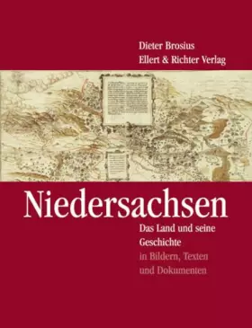 Couverture du produit · Niedersachsen. Das Land und seine Geschichte in Bildern, Texten und Dokumenten