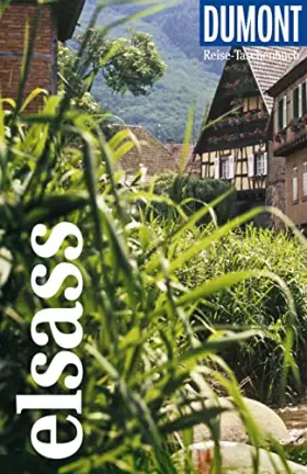 Couverture du produit · DUMONT Reise-Taschenbuch Reiseführer Elsass: Reiseführer plus Reisekarte. Mit besonderen Autorentipps und vielen Touren.