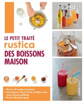 Couverture du produit · LE PETIT TRAITE RUSTICA DES BOISSONS MAISON