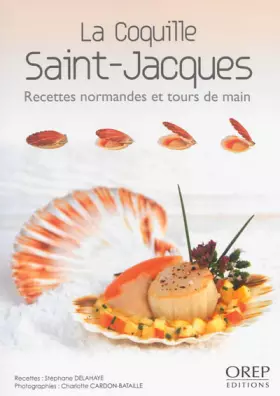 Couverture du produit · La coquille Saint-Jacques: Recettes normandes et tours de main