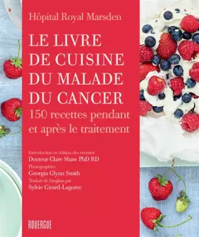 Couverture du produit · Le livre de cuisine du malade du cancer: 150 recettes pendant et après le traitement