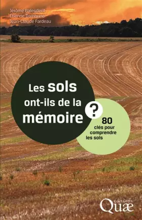 Couverture du produit · Les sols ont-ils de la mémoire ? 80 clés pour comprendre les sols