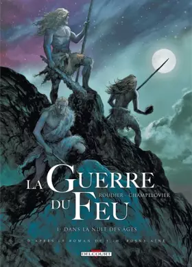 Couverture du produit · La Guerre du feu T01: Dans la nuit des âges