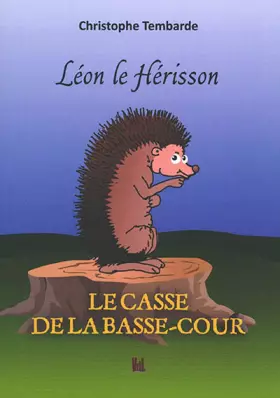 Couverture du produit · Léon le hérisson: Le casse de la basse-cour