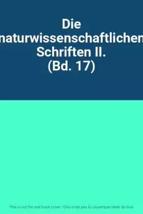 Couverture du produit · Die naturwissenschaftlichen Schriften II. (Bd. 17)
