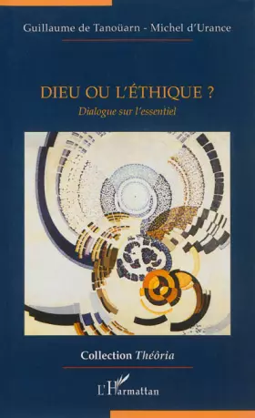 Couverture du produit · Dieu ou l'éthique ? Dialogue sur l'essentiel