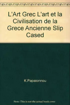 Couverture du produit · L'Art Grec L'art et la Civilisation de la Grece Ancienne Slip Cased