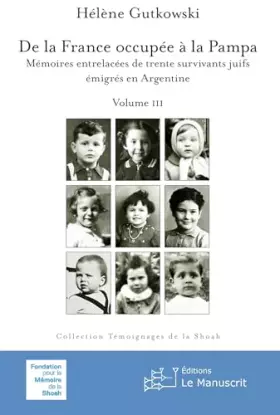 Couverture du produit · De la France occupée à la Pampa: Mémoires entrelacées de trente survivants juifs émigrés en Argentine - Vol. III