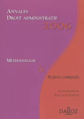 Couverture du produit · Annales Droit administratif 2006. Méthodologie & Sujets corrigés