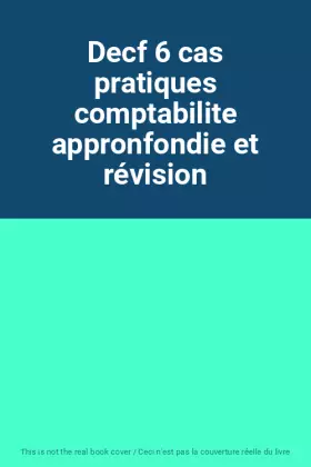 Couverture du produit · Decf 6 cas pratiques comptabilite appronfondie et révision