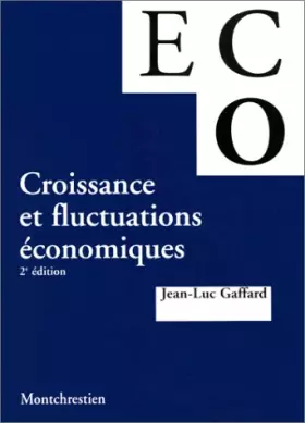 Couverture du produit · CROISSANCE ET FLUCTUATIONS ECONOMIQUES. 2ème édition