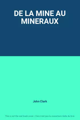 Couverture du produit · DE LA MINE AU MINERAUX