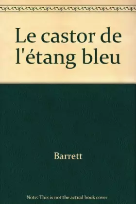 Couverture du produit · Le castor de l'étang bleu