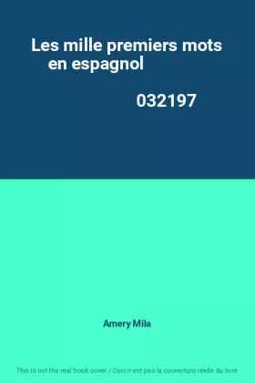 Couverture du produit · Les mille premiers mots en espagnol                                                           032197