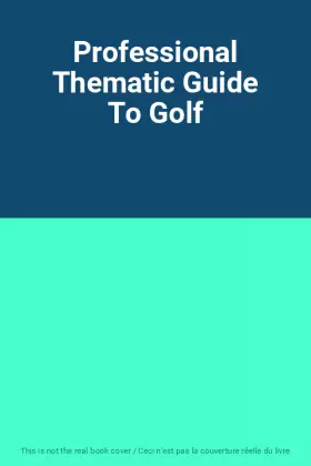 Couverture du produit · Professional Thematic Guide To Golf