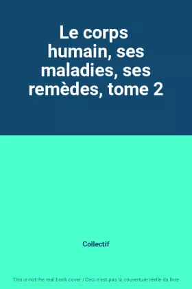Couverture du produit · Le corps  humain, ses maladies, ses remèdes, tome 2