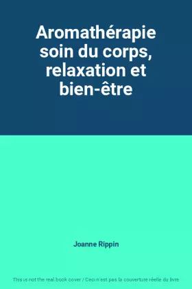 Couverture du produit · Aromathérapie soin du corps, relaxation et bien-être