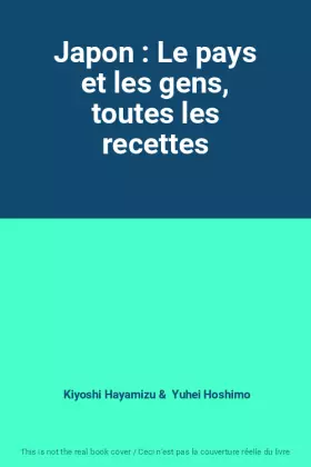 Couverture du produit · Japon : Le pays et les gens, toutes les recettes