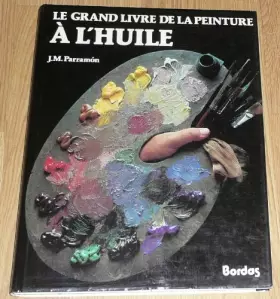 Couverture du produit · LE GRAND LIVRE DE LA PEINTURE A L'HUILE