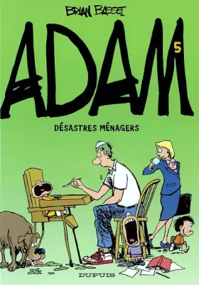 Adam, tome 5 : Désastres ménagers -  Brian Basset,  Brian Basset,  Brian Basset,  Brian Basset,  Brian Basset et  Brian Basset 