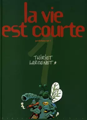 Couverture du produit · La vie est courte, Tome 1 : Profitons-en