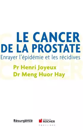 Couverture du produit · Le cancer de la prostate: Enrayer l'épidémie et les récidives